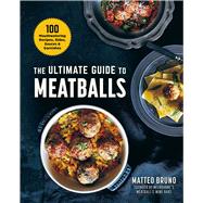 The Ultimate Guide to Meatballs by Bruno, Matteo, 9781510759442
