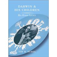 Darwin and His Children His Other Legacy by Berra, Tim M., 9780199309443