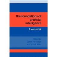 The Foundations of Artificial Intelligence: A Sourcebook by Edited by Derek Partridge , Yorick Wilks, 9780521359443
