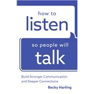 How to Listen So People Will Talk by Harling, Becky, 9780764219443