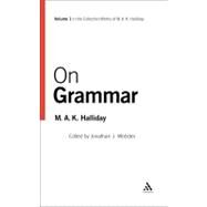On Grammar Volume 1 by Halliday, M.A.K.; Webster, Jonathan J., 9780826449443