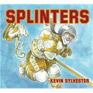 Splinters by Sylvester, Kevin, 9780887769443