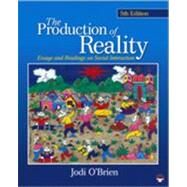The Production of Reality; Essays and Readings on Social Interaction by Jodi O'Brien, 9781412979443