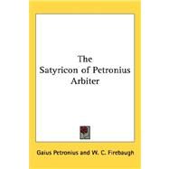 The Satyricon of Petronius Arbiter by Firebaugh, W. C., 9781432609443
