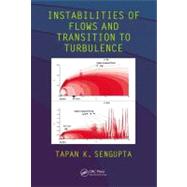 Instabilities of Flows and Transition to Turbulence by Sengupta; Tapan K., 9781439879443