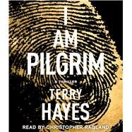 I Am Pilgrim A Thriller by Hayes, Terry; Ragland, Christopher, 9781442369443