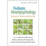 Pediatric Neuropsychology Research, Theory, and Practice by Beauchamp, Miriam H.; Peterson, Robin; Ris, M. Douglas; Taylor, H. Gerry; Yeates, Keith Owen, 9781462549443