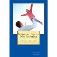 Secrets of Safety-net Parenting by Baxter, Leon Scott, 9781500919443