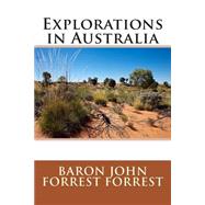 Explorations in Australia by Forrest, Baron John, 9781503129443