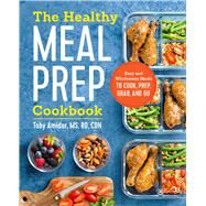 The Healthy Meal Prep Cookbook by Amidor, Toby, 9781623159443