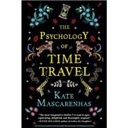 The Psychology of Time Travel by Mascarenhas, Kate, 9781683319443