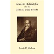 Music in Philadelphia and the...,Madeira, Louis,9781932109443