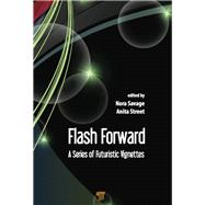 Flash Forward: A Series of Futuristic Vignettes by Savage; Nora, 9789814669443