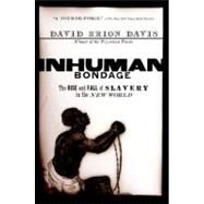 Inhuman Bondage The Rise and Fall of Slavery in the New World by Davis, David Brion, 9780195339444