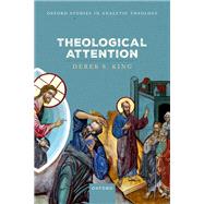 Theological Attention by King, Derek S., 9780198929444