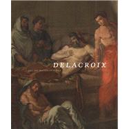 Delacroix and the Matter of Finish by Edited by Eik Kahng, Marc Gotleib, and Michle Hannoosh, 9780300199444