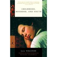 Childhood, Boyhood, and Youth by Tolstoy, Leo; Scammell, Michael, 9780375759444