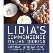 Lidia's Commonsense Italian Cooking by BASTIANICH, LIDIA MATTICCHIOBASTIANICH MANUALI, TANYA, 9780385349444