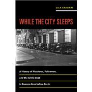 While the City Sleeps by Caimari, Lila; Andrade, Lisa Ubelaker; Shindell, Richard, 9780520289444