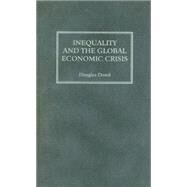 Inequality and the Global Economic Crisis by Dowd, Douglas, 9780745329444