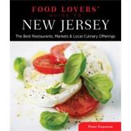 Food Lovers' Guide to New Jersey The Best Restaurants, Markets & Local Culinary Offerings by Genovese, Peter, 9780762779444