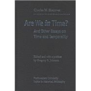Are We in Time? : And Other Essays on Time and Temporality by Sherover, Charles M.; Johnson, Gregory R., 9780810119444