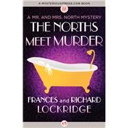 The Norths Meet Murder by Lockridge, Frances; Lockridge, Richard, 9781504039444