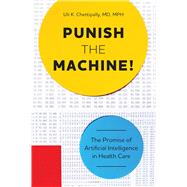 Punish the Machine! by Chettipally, Uli K., M.D., 9781599329444