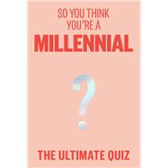 So You Think You're a Millennial? The ultimate millennial quiz by Hayes, Avery, 9781923049444