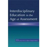 Interdisciplinary Education in the Age of Assessment by Moss, David M.; Osborn, Terry A.; Kaufman, Douglas, 9780203929445