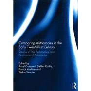 Comparing autocracies in the early Twenty-first Century: Vol 2: The Performance and Persistence of Autocracies by Croissant; Aurel, 9780415719445