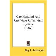One Hundred And One Ways Of Serving Oysters by Southworth, May E., 9780548619445