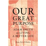 Our Great Purpose by Hanley, Ryan Patrick, 9780691179445