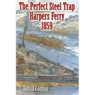 The Perfect Steel Trap by O'Connor, Bob, 9780741429445