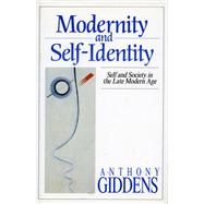 Modernity and Self-Identity by Giddens, Anthony, 9780804719445
