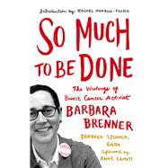 So Much to Be Done by Brenner, Barbara; Sjoholm, Barbara; Morello-frosch, Rachel; Lamott, Anne (AFT), 9780816699445