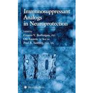 Immunosuppressant Analogs in Neuroprotection by Borlongan, Cesario V.; Isacson, Ole; Sanberg, Paul R., 9780896039445