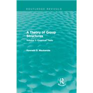 A Theory of Group Structures: Volume II: Empirical Tests by Mackenzie; Kenneth D., 9781138659445
