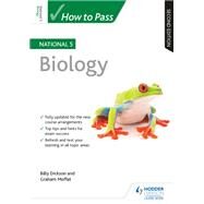 How to Pass National 5 Biology, Second Edition by Billy Dickson; Graham Moffat, 9781510419445
