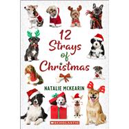 12 Strays of Christmas: A Wish Novel by McKearin, Natalie, 9781546159445