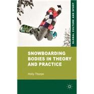 Snowboarding Bodies in Theory and Practice by Thorpe, Holly, 9780230579446