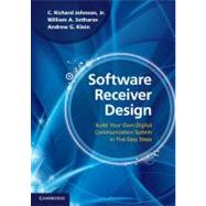 Software Receiver Design: Build your Own Digital Communication System in Five Easy Steps by C. Richard Johnson, Jr , William A. Sethares , Andrew G. Klein, 9780521189446