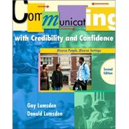 Communicating with Credibility and Confidence Diverse People, Diverse Settings (with InfoTrac) by Lumsden, Gay; Lumsden, Donald, 9780534509446
