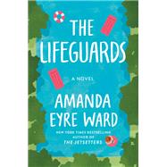 The Lifeguards A Novel by Eyre Ward, Amanda, 9780593159446