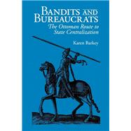 Bandits and Bureaucrats by Barkey, Karen, 9780801429446