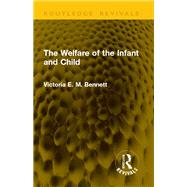 The Welfare of the Infant and Child by Victoria E. M. Bennett, 9781040849446