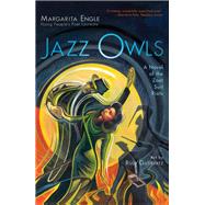 Jazz Owls A Novel of the Zoot Suit Riots by Engle, Margarita; Gutierrez, Rudy, 9781534409446