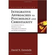 Integrative Approaches to Psychology and Christianity: An Introduction to Worldview Issues, Philosophical Foundations, and Models of Integration by Entwistle, David N., 9781556359446