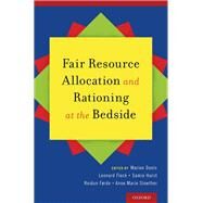 Fair Resource Allocation and Rationing at the Bedside by Danis, Marion; Hurst, Samia A.; Fleck, Len; Forde, Reidun; Slowther, Anne, 9780199989447