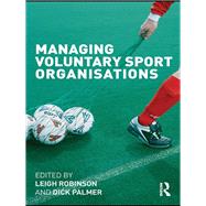 Managing Voluntary Sport Organizations by Robinson; Leigh, 9780415489447